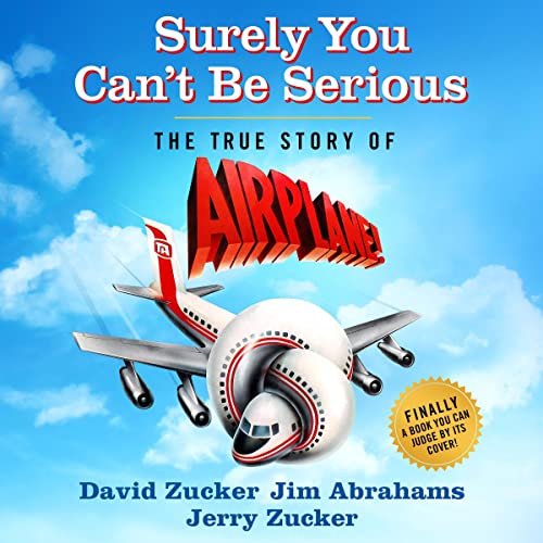 Surely You Can't Be Serious :The True Story of Airplane!-AUDIOBOOK/MP3
