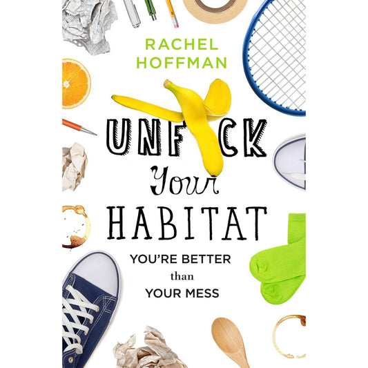 Unf--k Your Habitat:You're Better Than Your Mess-AUDIOBOOK/MP3