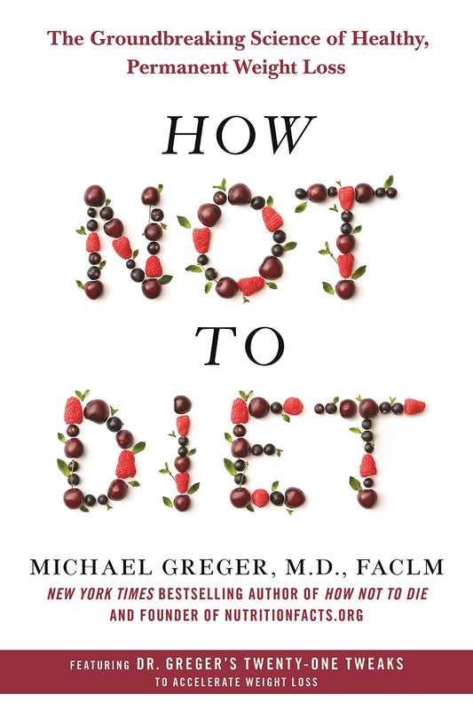 How Not to Diet:The Groundbreaking Science of Healthy, Permanent Weight Loss-AUDIOBOOK/MP3