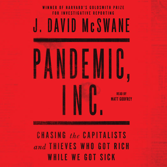 Pandemic, Inc. (Chasing the Capitalists and Thieves Who Got Rich While We Got Sick)-AUDIOBOOK/MP3