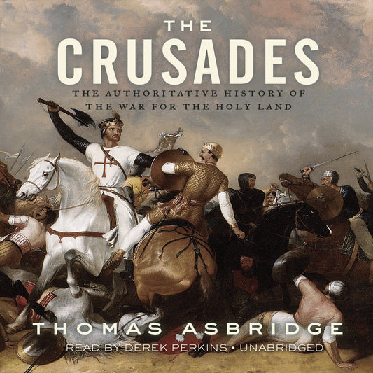 The Crusades:The Authoritative History of the War for the Holy Land-AUDIOBOOK/MP3