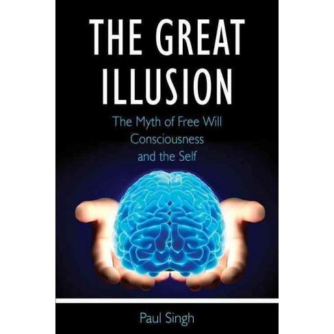 The Great Illusion: The Myth of Free Will, Consciousness, and the Self  By: Paul Singh-AUDIOBOOK/MP3