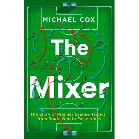The Mixer: The Story of Premier League Tactics, from Route One to False Nines-AUDIOBOOK/MP3